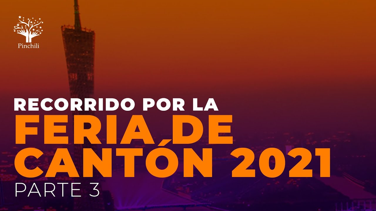 Recorrido por la Feria de Cantón 2021- Parte 3